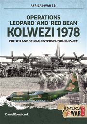 Operations 'Leopard' and 'Red Bean' Kolwezi 1978 : French and Belgian Intervention in Zaire cover image