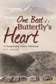 One beat of a butterfly's heart : a Tanganyika police notebook cover image