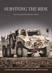 Surviving the ride : a pictorial history of South African-manufactured mine-protected vehicles cover image
