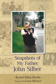 Snapshots of My Father, John Silber cover image