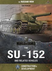 World of tanks : the SU-152 and related vehicles cover image