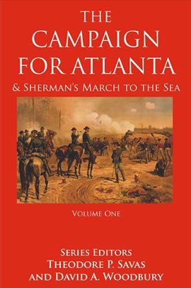 Cover image for The Campaign For Atlanta & Sherman's March to the Sea, Volume 1