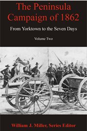 The peninsula campaign of 1862 volume two. From Yorktown to the Seven Days cover image