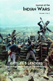 Journal of the indian wars volume 1, number 2. Battles & Leaders - The Indian Wars East of the Mississippi cover image