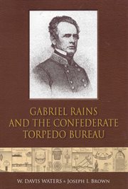 Gabriel Rains and the Confederate Torpedo Bureau cover image