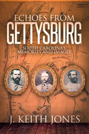 Echoes From Gettysburg : South Carolina's Memories and Images cover image