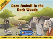 Lazy Amboli in the Dark Woods : Adapted from the Ancient Indian folk tales in the Panchatantra cover image