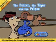 The potter, the tiger and the prince : adapted from the ancient Indian folk tales in the Panchatantra cover image