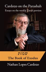 Cardozo on The Parashah : with questions to ponder from the David Cardozo Academy Think Tank. Shemot = Exodus cover image