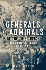 Generals and Admirals of the Third Reich : For Country or Fuehrer, Volume 2. H–O cover image