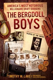 The Bergdoll Boys : America's Most Notorious Millionaire Draft Dodgers cover image