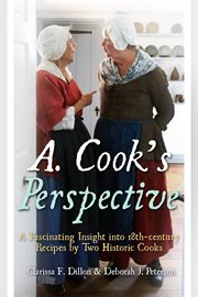 A. cook's perspective : a fascinating insight into 18th-century recipes by two historic cooks cover image