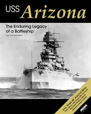 USS ARIZONA : the enduring legacy of a battleship cover image