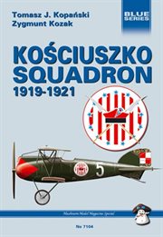 Kosciuszko squadron, 1919-1921 : American volunteers against the Bolsheviks cover image