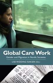 Global care work : gender and migration in Nordic societies cover image