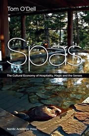 Spas : the cultural economy of hospitality, magic and the senses cover image