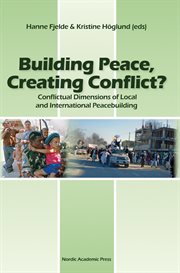 Building peace, creating conflict? : conflictual dimensions of local and international peacebuilding cover image