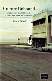 Culture unbound : Americanization and everyday life in Sweden cover image