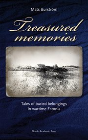 Treasured memories : tales of buried belongings in wartime Estonia cover image