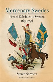 Mercenary Swedes : French subsidies to Sweden 1631-1796 cover image