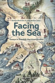 Facing the sea : essays in Swedish maritime studies cover image