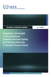 Regulatory Oversight of the Interfaces Between Nuclear Safety and Nuclear Security in Nuclear Pow : Technical Reports cover image