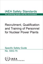 Recruitment, Qualification and Training of Personnel for Nuclear Power Plants : IAEA Safety Standards cover image