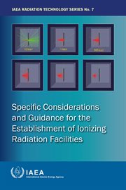 Specific Considerations and Guidance for the Establishment of Ionizing Radiation Facilities : IAEA Radiation Technology cover image