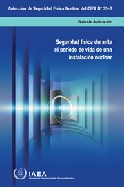 Security During the Lifetime of a Nuclear Facility : Colección de seguridad física nuclear del OIEA cover image