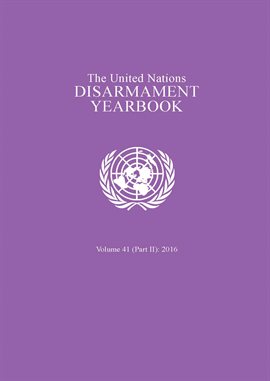 Cover image for The United Nations Disarmament Yearbook, Vol. 41 (Part II)
