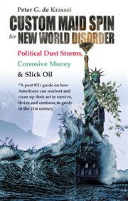 Custom maid spin for new world disorder : political dust storms, corrosive money and slick oil cover image