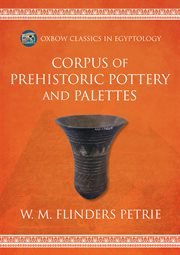 Corpus of Prehistoric Pottery and Palettes : Oxbow Classics in Egyptology cover image