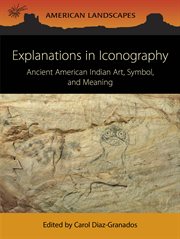 Explanations in Iconography : Ancient American Indian Art, Symbol, and Meaning. American Landscapes cover image