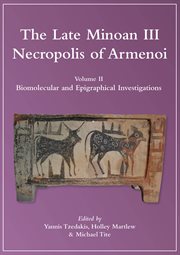 The Late Minoan III Necropolis of Armenoi, Volume II : Biomolecular and Epigraphical Investigations cover image