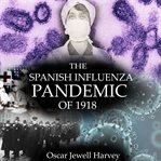 The spanish influenza pandemic of 1918 cover image