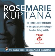 Rosemarie kuptana - the female leader who fought for the rights of the inuit people canadian his cover image