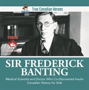 Sir fredrick banting - medical scientist and doctor who co-discovered insulin canadian history f cover image
