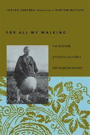 For all my walking : free-verse haiku of Taneda Santåoka with excerpts from his diaries cover image