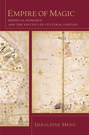 Empire of magic: medieval romance and the politics of cultural fantasy cover image