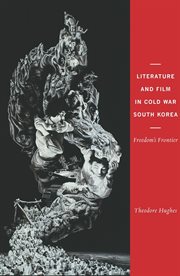 Literature and film in Cold War South Korea: freedom's frontier cover image