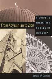 From Abyssinian to Zion: a guide to Manhattan's houses of worship cover image