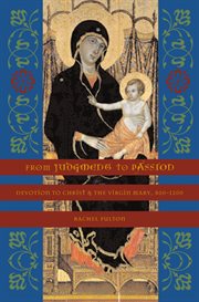 From judgment to passion: devotion to Christ and the Virgin Mary, 800-1200 cover image