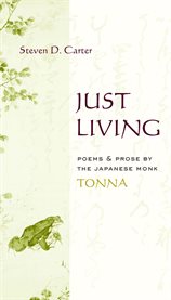 Just living: poems and prose by the Japanese monk Tonna cover image