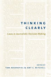 Thinking clearly: cases in journalistic decision-making cover image