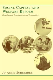 Social capital and welfare reform: organizations, congregations, and communities cover image