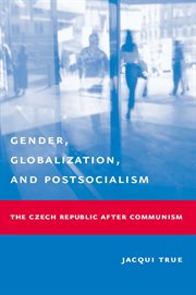 Gender, globalization, and postsocialism: the Czech Republic after communism cover image