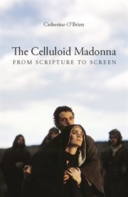The celluloid Madonna: from scripture to screen cover image