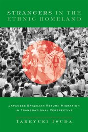 Strangers in the ethnic homeland: Japanese Brazilian return migration in transnational perspective cover image