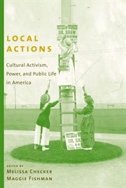Local actions: cultural activism, power, and public life in America cover image