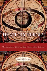 Heavenly errors: misconceptions about the real nature of the universe cover image